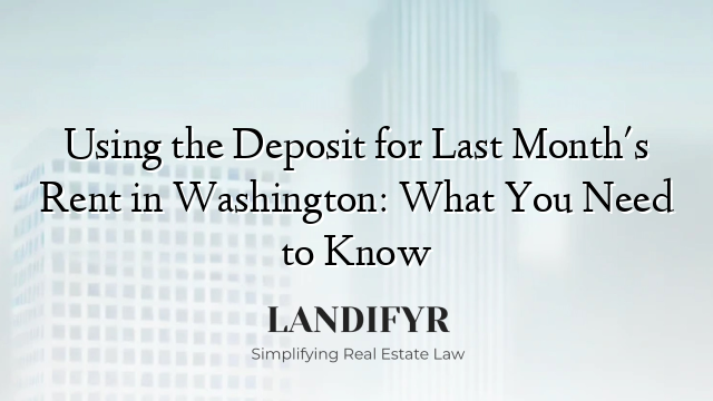Using the Deposit for Last Month's Rent in Washington: What You Need to Know