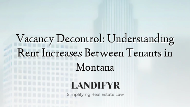 Vacancy Decontrol: Understanding Rent Increases Between Tenants in Montana