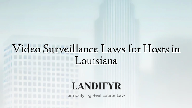 Video Surveillance Laws for Hosts in Louisiana
