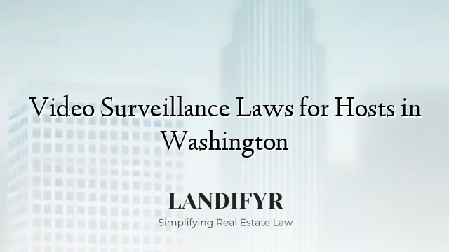Video Surveillance Laws for Hosts in Washington