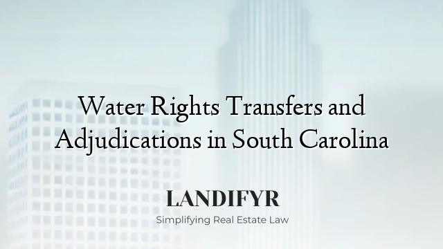 Water Rights Transfers and Adjudications in South Carolina