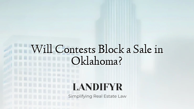 Will Contests Block a Sale in Oklahoma?