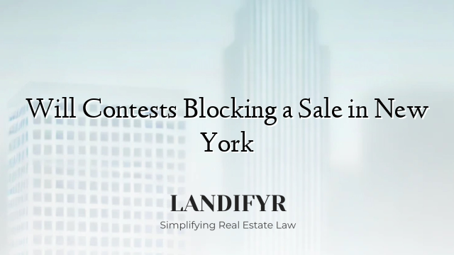 Will Contests Blocking a Sale in New York