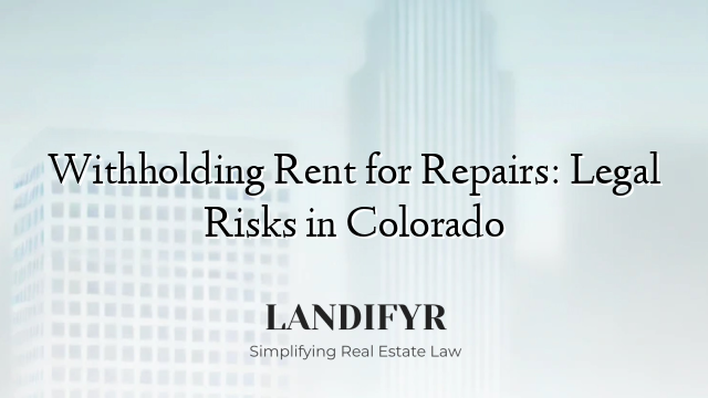 Withholding Rent for Repairs: Legal Risks in Colorado