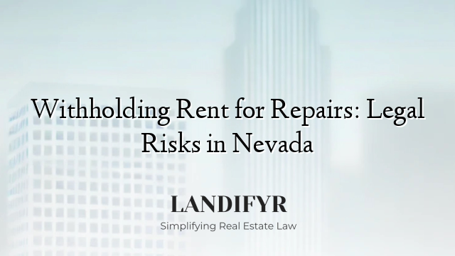 Withholding Rent for Repairs: Legal Risks in Nevada
