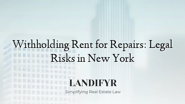 Withholding Rent for Repairs: Legal Risks in New York