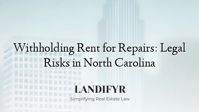 Withholding Rent for Repairs: Legal Risks in North Carolina