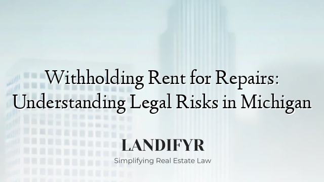 Withholding Rent for Repairs: Understanding Legal Risks in Michigan
