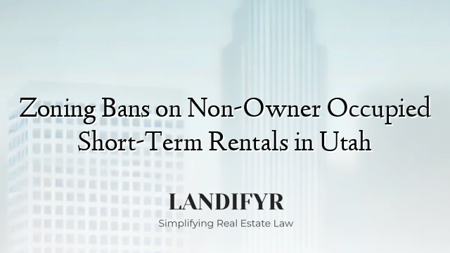 Zoning Bans on Non-Owner Occupied Short-Term Rentals in Utah